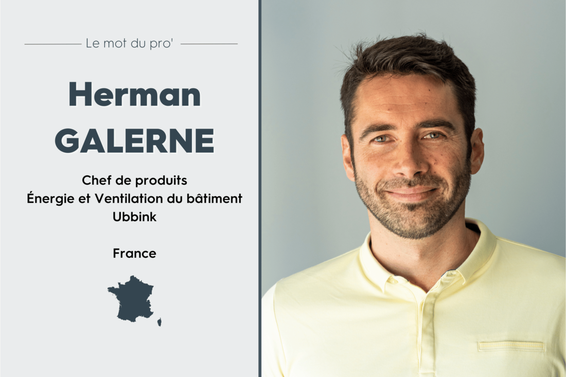 Le mot du pro - Herman GALERNE Chef produit Ubbink